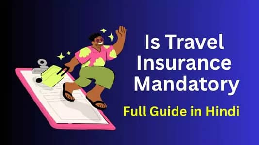 Is Travel Insurance Mandatory? Your Ultimate Guide in Hindi