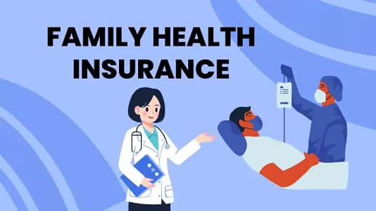 What is Family Health Insurance?Comprehensive Guide to Family Health Insurance